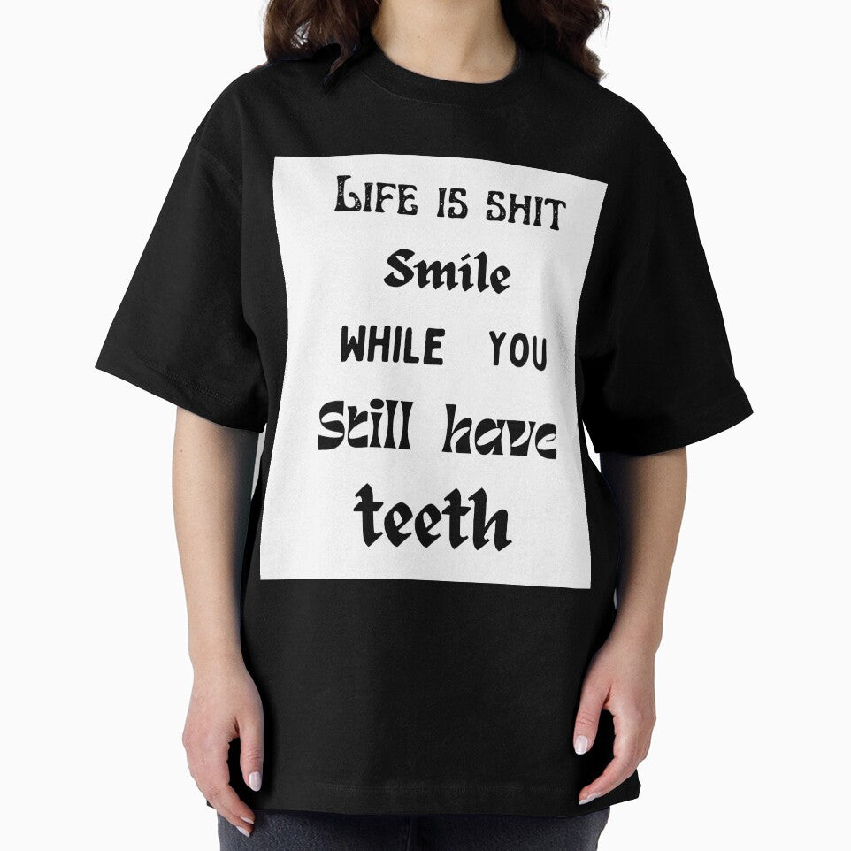 Life is shit smile while you still have teeth. by HenryClinton