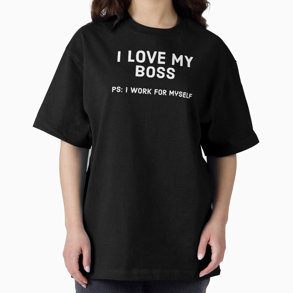 I love my boss, PS: work for myself - Funny Business owner design by Theleochick
