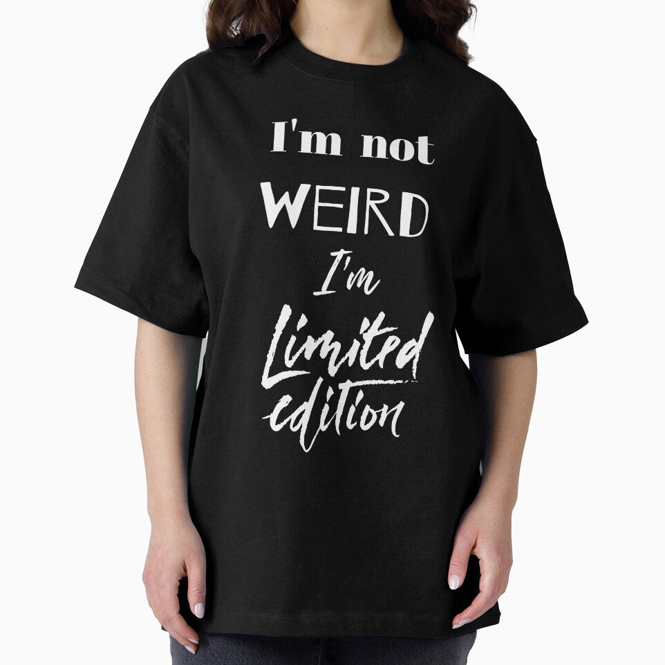 I'm Not Weird I'm Limited Edition Humor Funny Quotes Sarcasm Geek by Apkdesigner