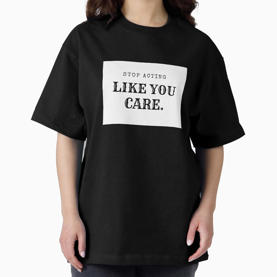 Stop acting like you care by debielongakit