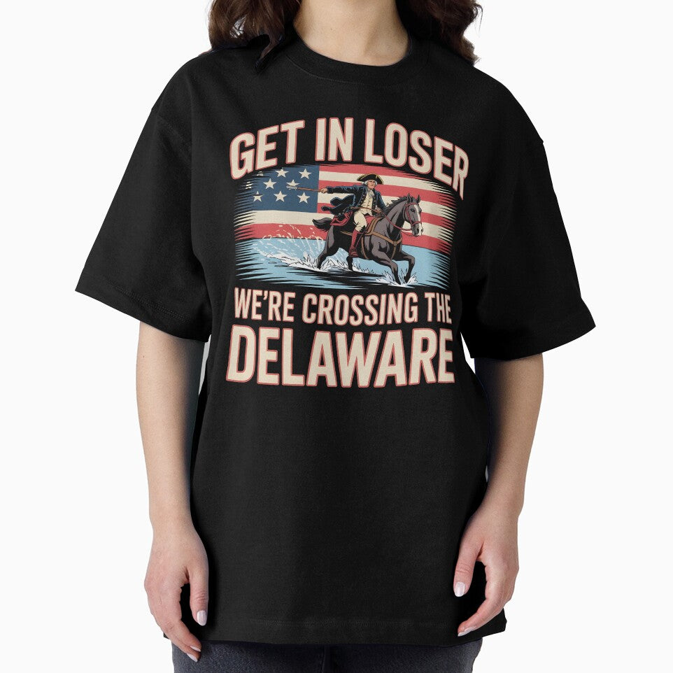 Get in Loser We're Crossing The Delaware – Retro Patriotic 4th Of July Apparel by Redgiant87x