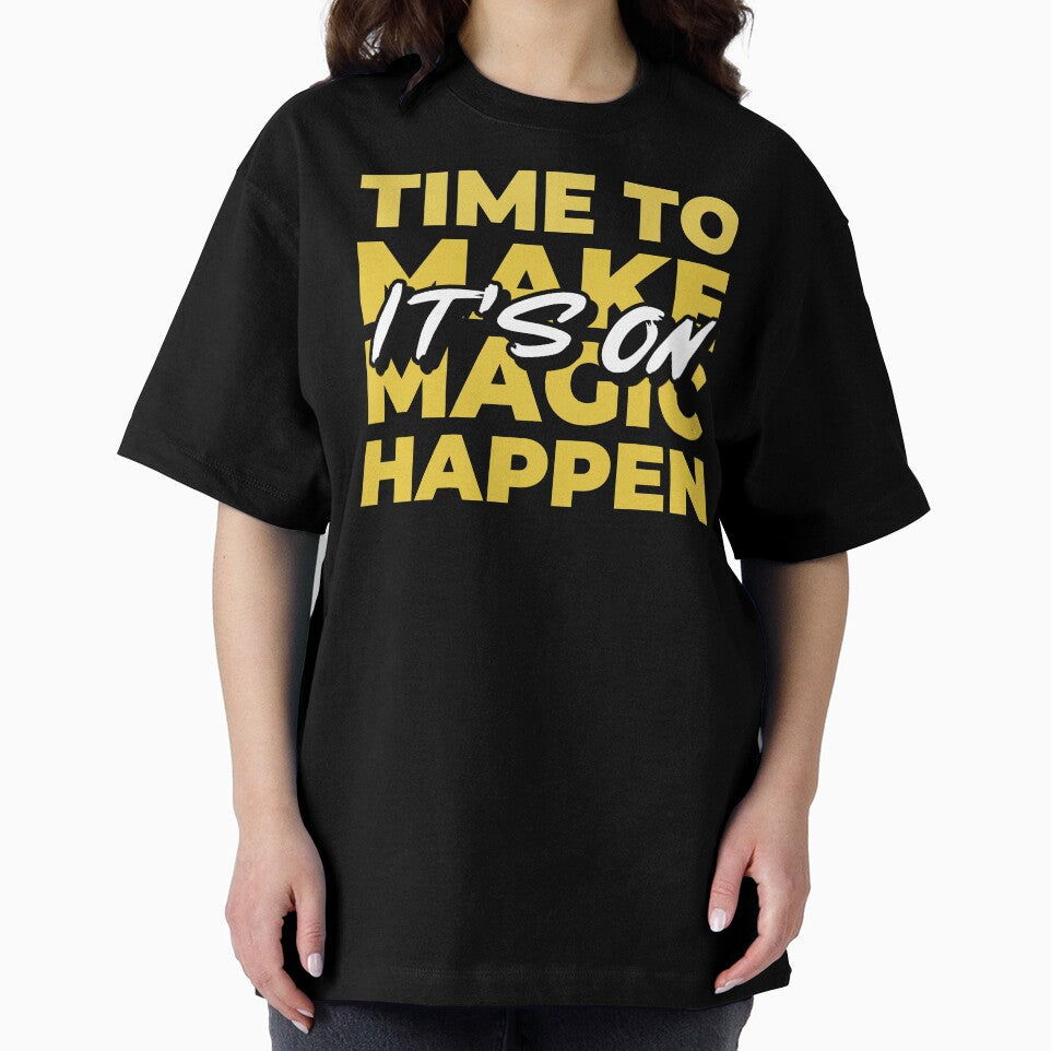 Time To Make Magic Happen It's On Design by Artpace