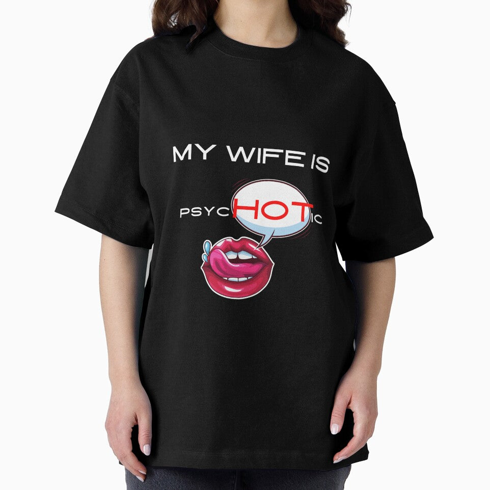 My Wife is Psychotic Adult Humor Graphic Novelty Sarcastic Sexy Lip by DKA-2ndBoy