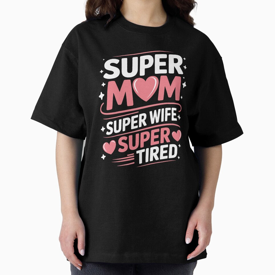 Super Mom Super Wife Super Tired Funny Mom Gift For Mothers Day by Say It With Ink