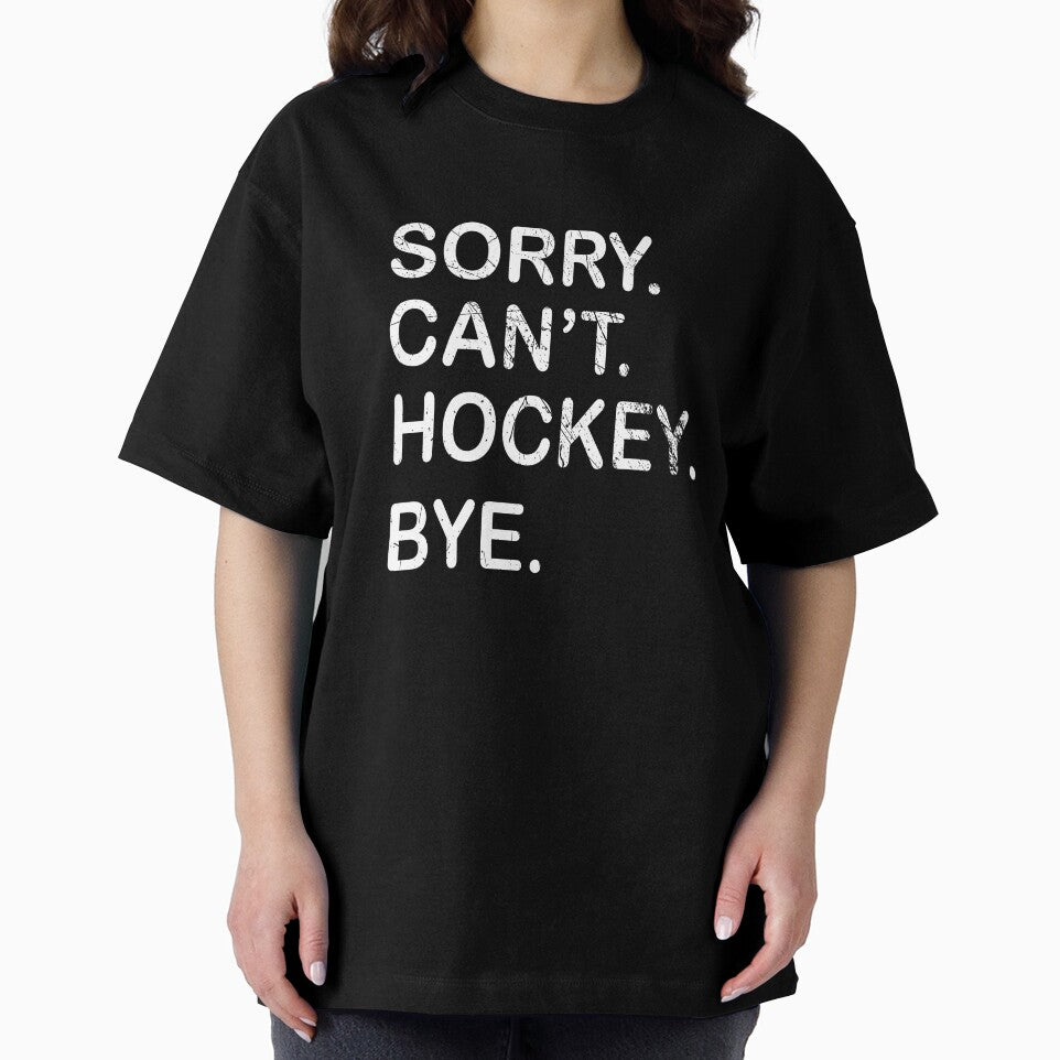 Sorry Can't Hockey Bye T-Shirt by thehafdesigner