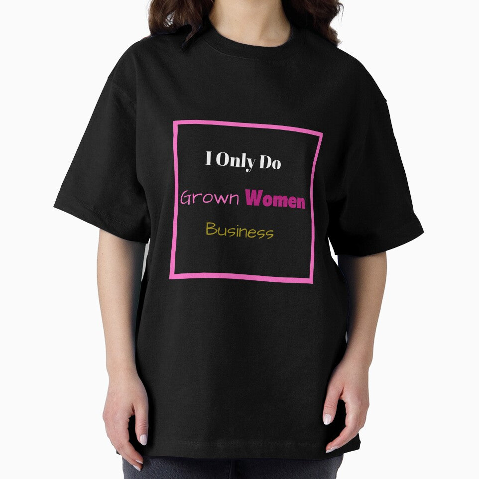 I Only Do Grown woman business by L-I-E-Store