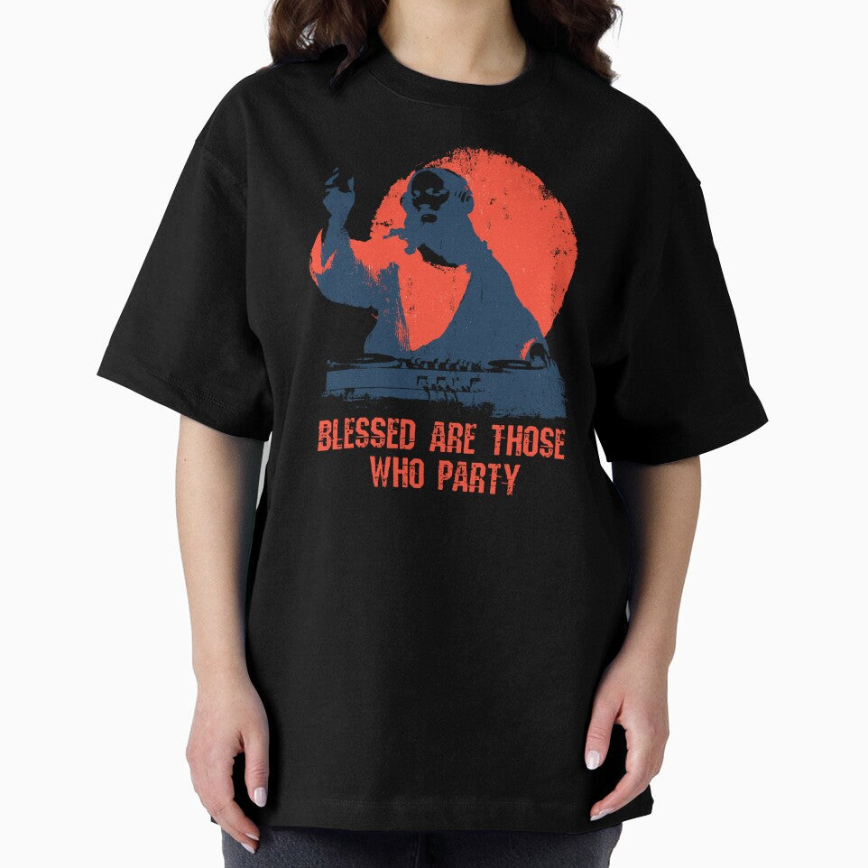 Blessed Are Those Who Party  | Fun Statement Graphic | Bold Party Design | Unique Nightlife Gift | Casual Wear Essential by Loffartdesign