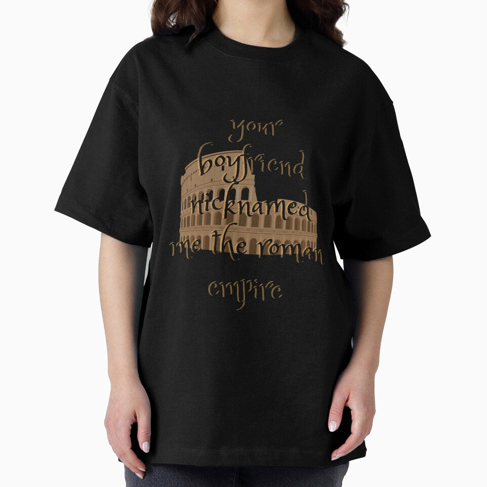 your boyfriend nicknamed me the Roman Empire by BettySpicer