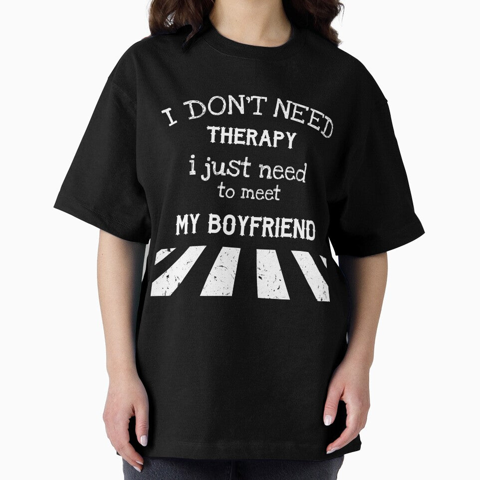 i don't need therapy i just need to meet my boyfriend by BAYIDESIGNER