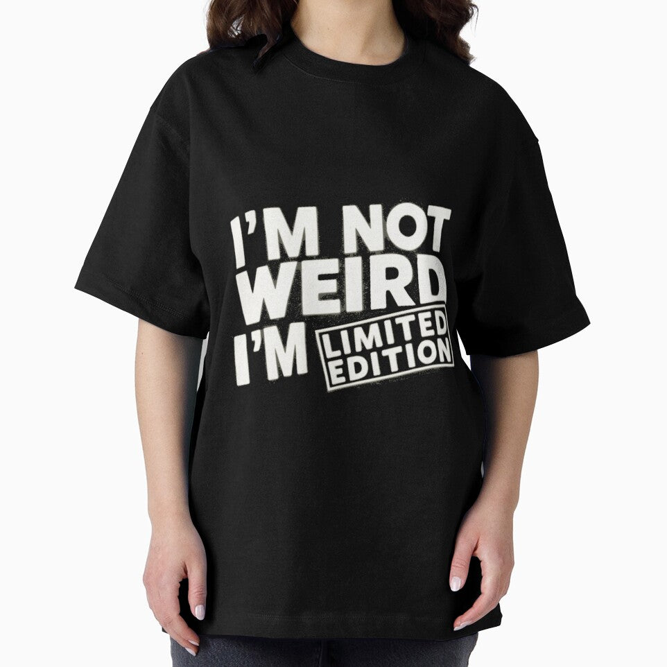 I'M NOT WEIRD I'M LIMITED EDITION by 123ks