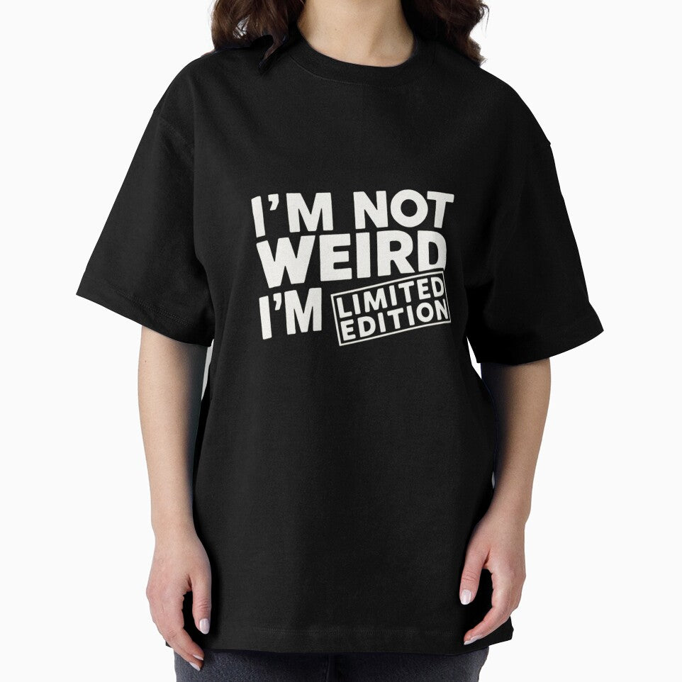 I'M NOT WEIRD I'M LIMITED EDITION by khufra1