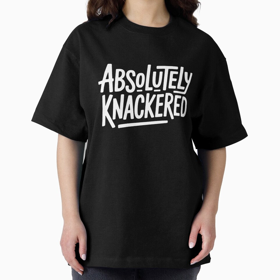Absolutely Knackered Funny British Slang for Tired Exhausted UK Humour by Say It With Ink
