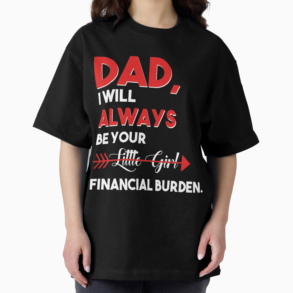 Dad I Will Always Be Your Little Girl Financial Burden, Funny Dad, Gift for Dad Father, Fathers Day Gif by CapitalDesignss