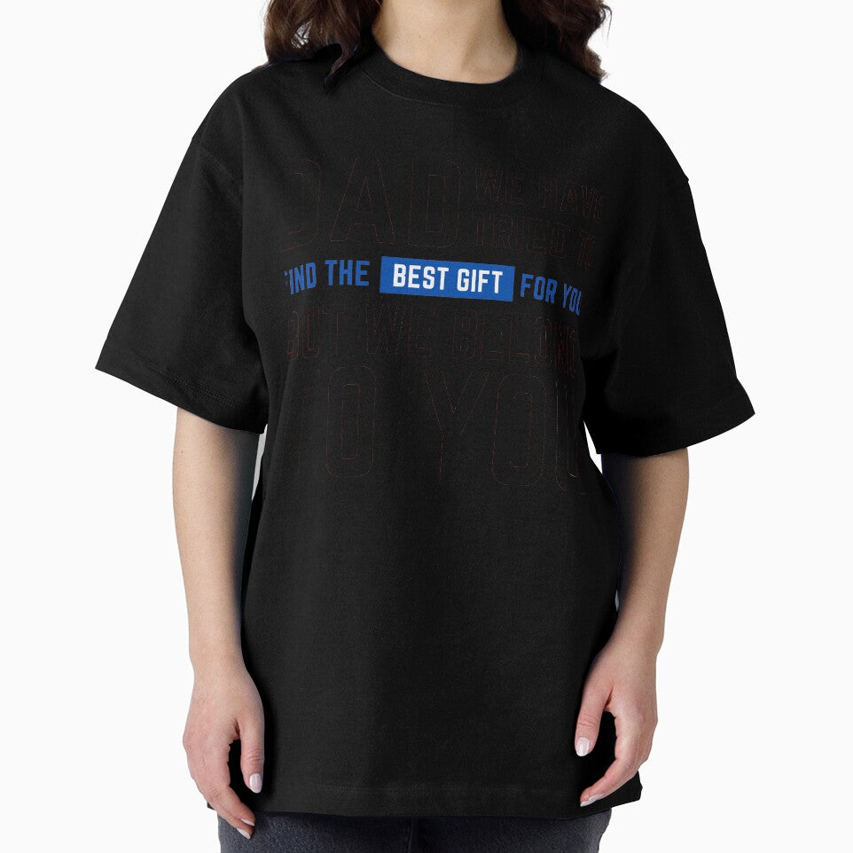 Dad We Have Tried To Find The Best gift For You But We Already Belong To You by crikz