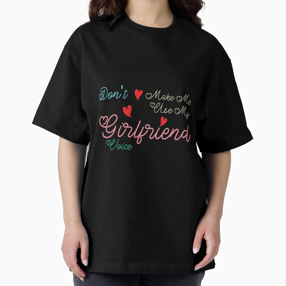 Don't Make Me Use My Girlfriend Voice, Cute Funny Gift Ideas For Girlfriend by awesomedraw