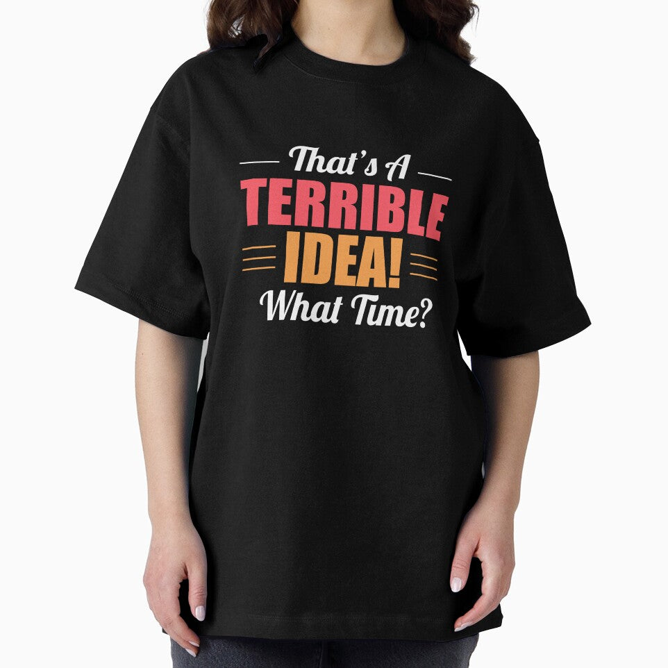 That's A Terrible Idea - What Time by MikrosLikos