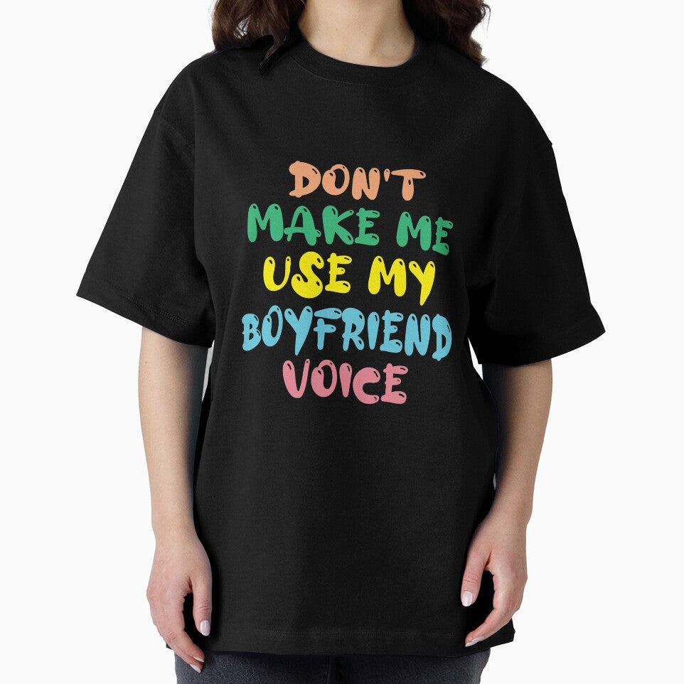 Don't Make Me Use My Boyfriend Voice, Cute Funny Gift Ideas For Boyfriend by awesomedraw