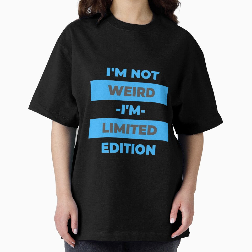 Not weird I'm limited edition by TomxDesign