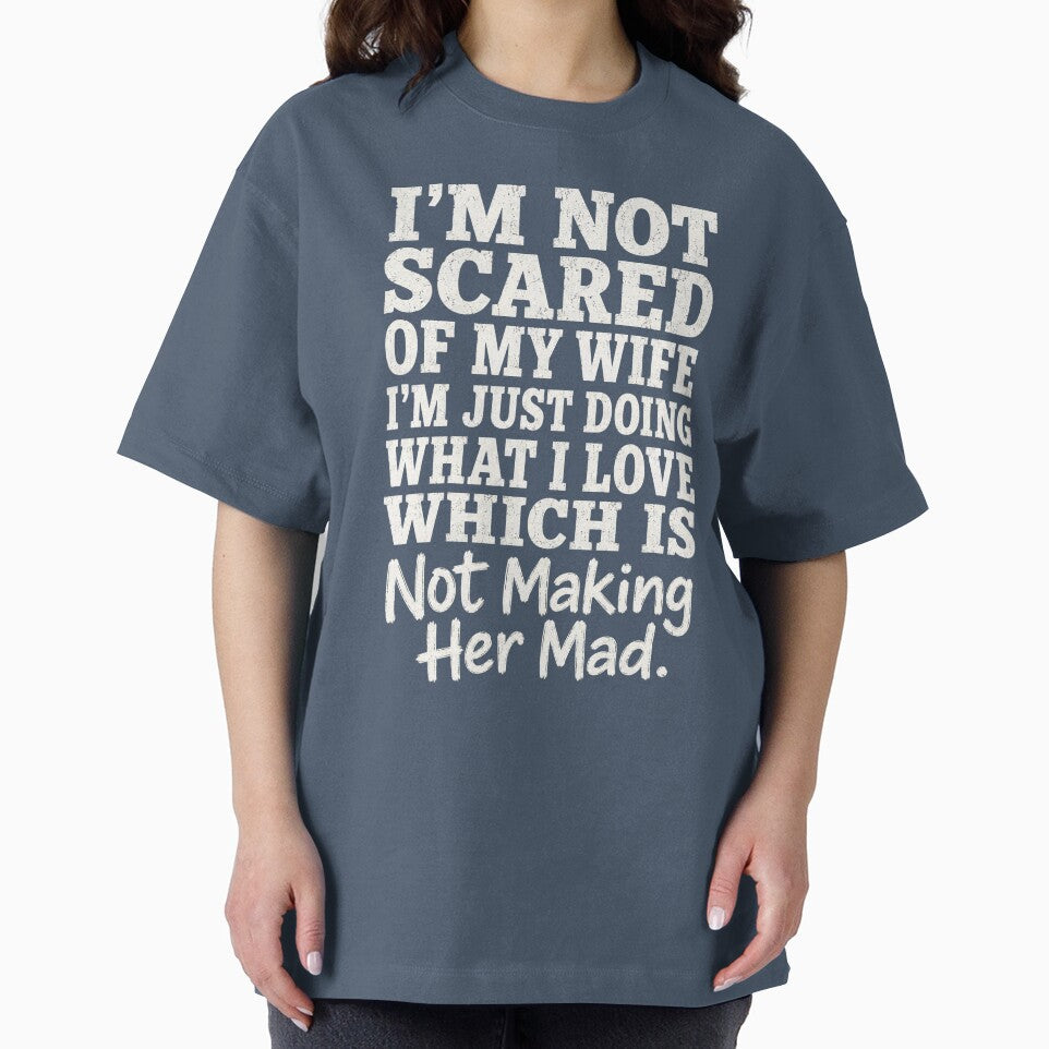 I’m Not Scared Of My Wife I’m Just Doing What I Love Which Is Not Making Her Mad T-Shirt, Funny Husband Gift, Marriage Humor Graphic Tee, Sarcastic Couple Shirt by Velnoxar