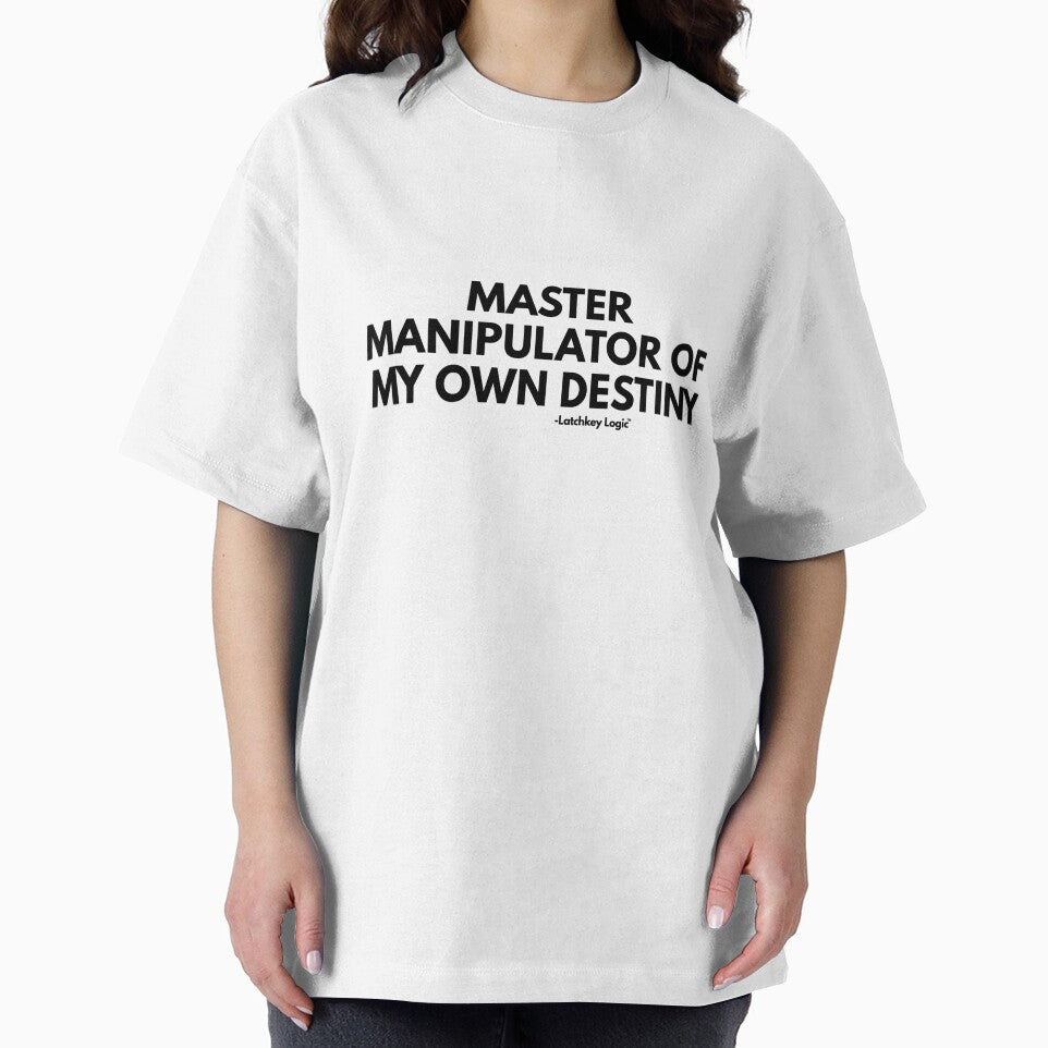 Master Manipulator of My Own Destiny – Sarcastic Attitude Quote by Latchkey Logic