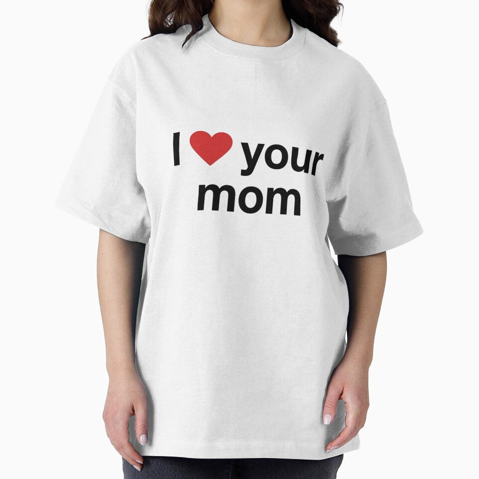 I Love Your Mom Funny Sarcastic by Thanabordee
