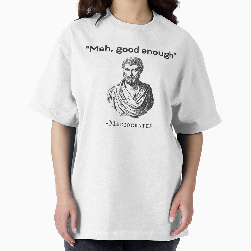 Meh, Good Enough. -Mediocrates by SqueakitySqueak