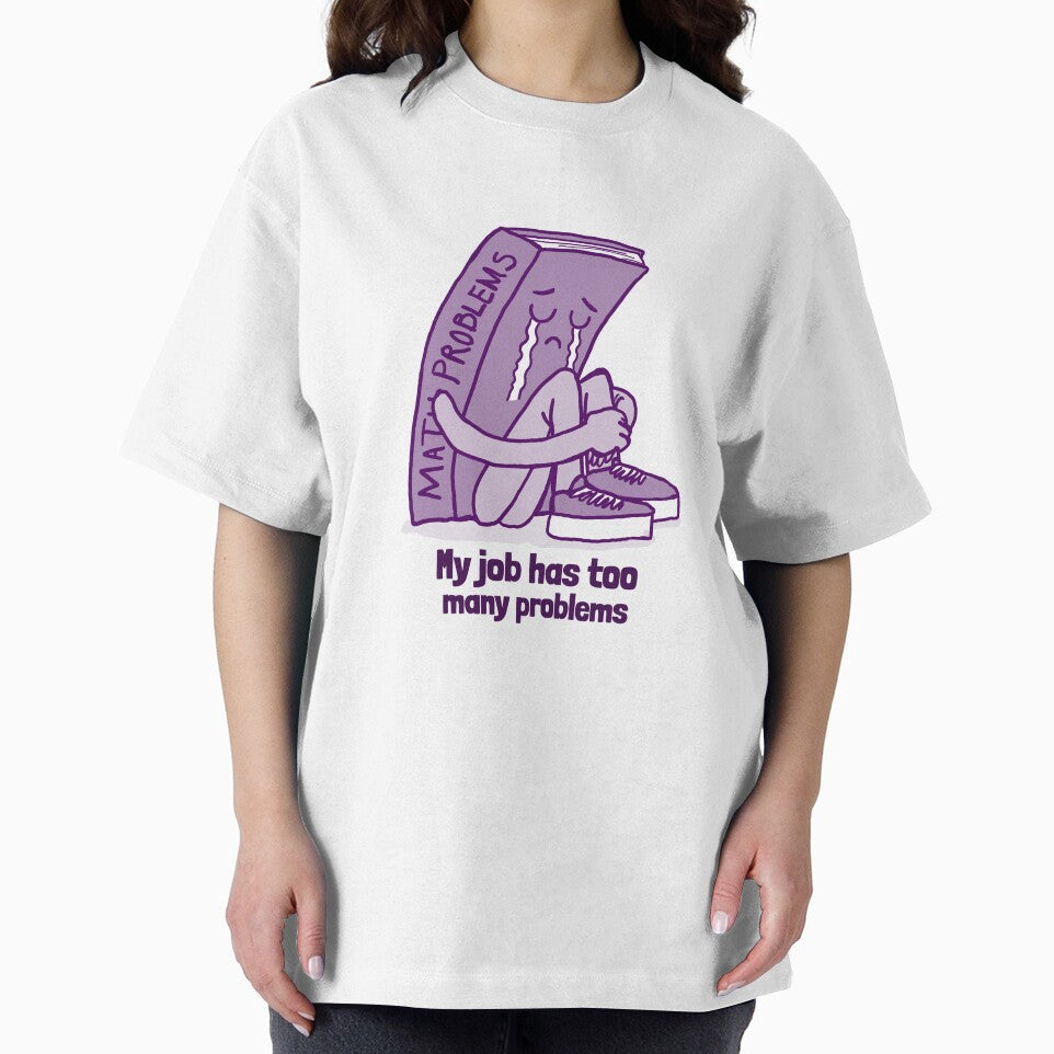 My Job Has Too Many Problems Algebra Teacher by hganoot