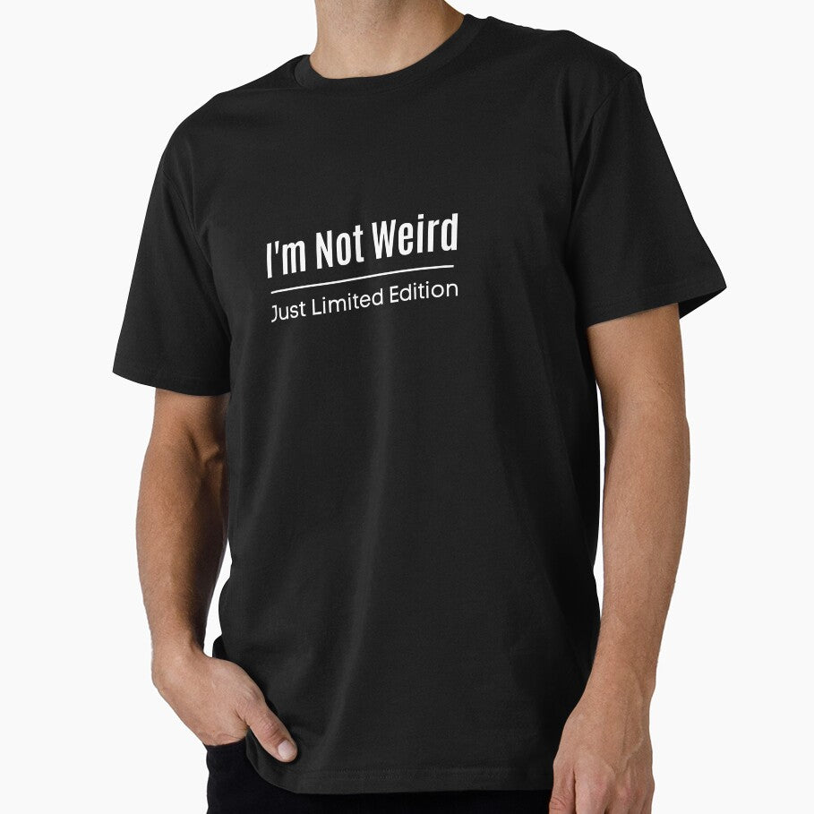 I'm Not Weird Just Limited Edition Funny design T-Shirt by Innovartive