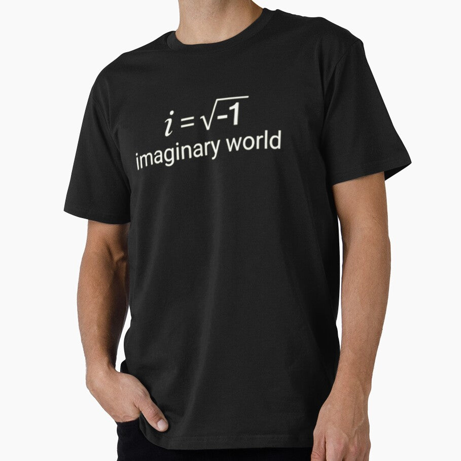 i = √-1 Imaginary World T-Shirt | Simple Math Shirt | STEM Gift by The imaginary unit.
