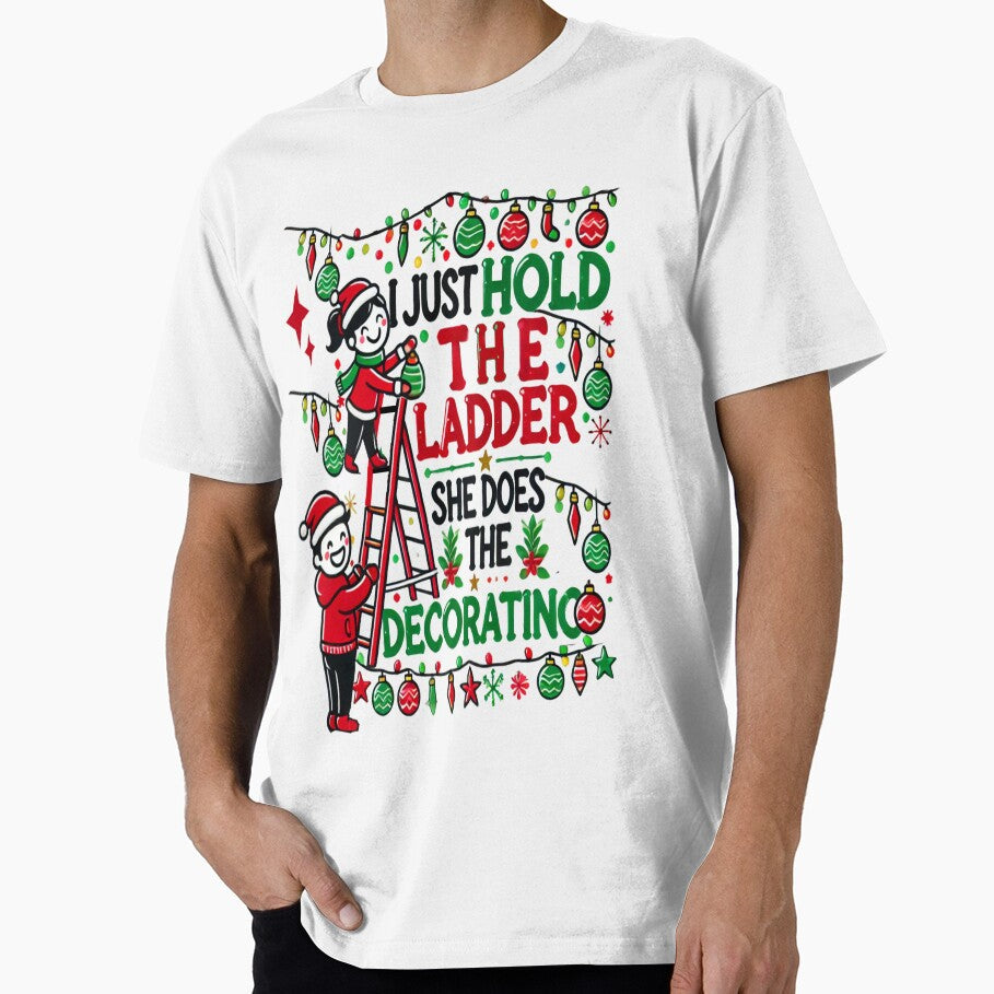 I Just Hold the Ladder – Funny Christmas Husband Shirt | Naughty Xmas Gift by Rajasekar