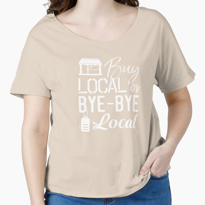 Buy Local or Bye-Bye Local - Shop Local Shirt by bkfdesigns