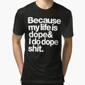Because My Life is Dope - Kanye West Quote by juk8ox