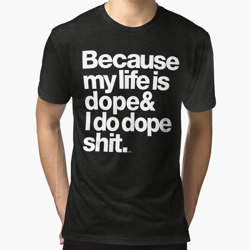 Because My Life is Dope - Kanye West Quote by juk8ox