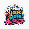Another Year More Awesome – Fun Colorful Birthday Quote by ArtsyExplorer