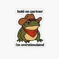 Hold On Partner I'm Overstimulated by Migdaliala