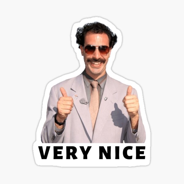 Borat Very Nice by jlanzalotto